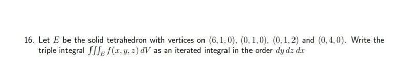 Let E be the solid tetrahedron with vertices on (6, 1, 0), (0, 1, 0), (0, 1, 2) and-example-1