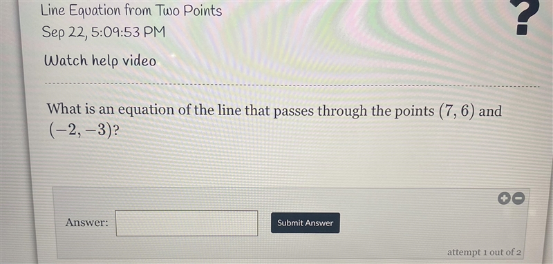 Line Equation from Two PointsSep 22,5:09:53 PMWatch help videonoWhat is an equation-example-1
