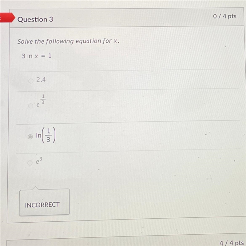 Question 3) Solve the following equation for x. 3 ln x = 1-example-1