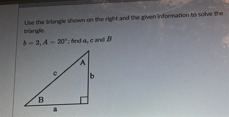 Use the triangle shown on the right and the given information to solve the triangle-example-1