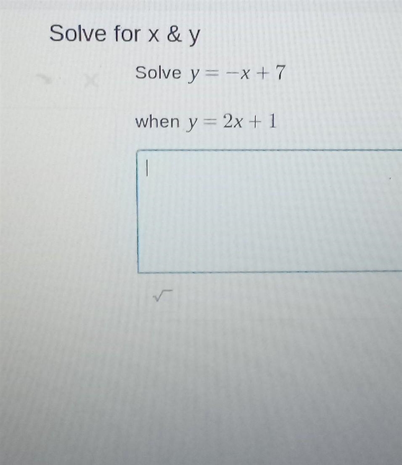 Solve for x & y solve y = -x + 7 when y = 2x + 1-example-1