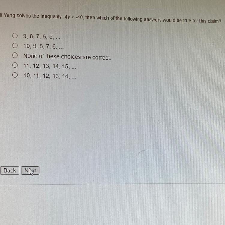 If Yang solves the inequality -4y> -40, then which of the following answers would-example-1