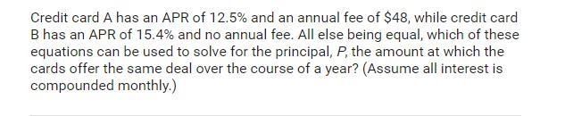 Credit card A has an apr of 12.5% and an annual fee of $48 while credit card B has-example-1