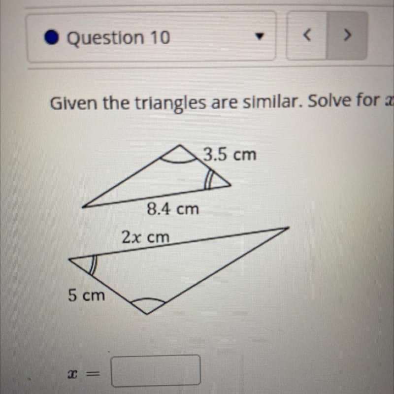 Given the triangles are similar. Solve for x. 1st 3.5 cm 8.4 cm 2nd 2x cm 5 cm-example-1