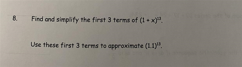 8) Find and simplify the first 3 terms of (1 + x)^13.Use these first 3 terms to approximate-example-1