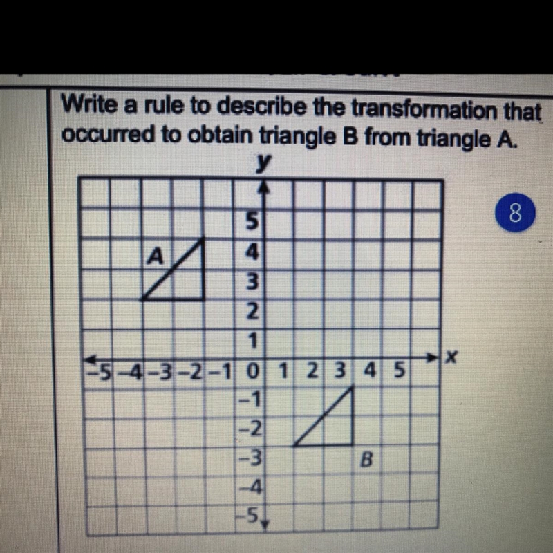 Write a rule to describe the transformation thatoccurred to obtain triangle B from-example-1