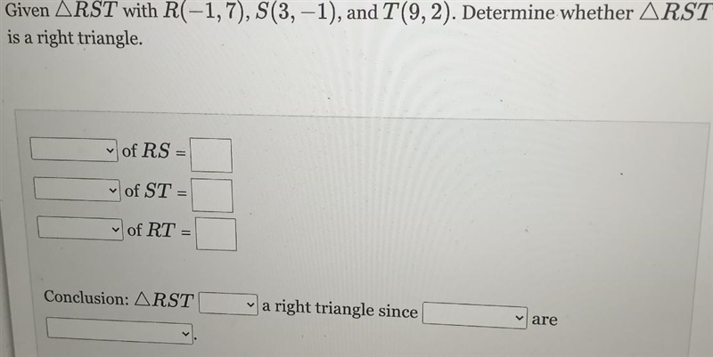 Given ARST with R(-1,7), S(3, -1), and T(9,2). Dete is a right triangle. of RS = of-example-1