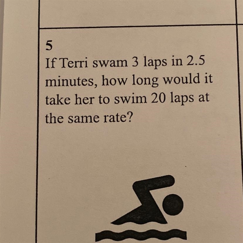 If Terri swam 3 laps in 2.5 minutes, how long would it take her to swim 20 laps at-example-1