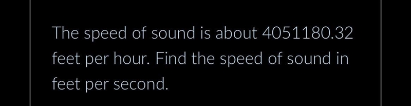 The speed of sound is about 4051180.32 feet per hour. Find the speed of sound in feet-example-1