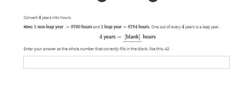 onvert 4 years into hours.Hint: 1 non-leap year =8760 hours and 1 leap year=8784 hours-example-1