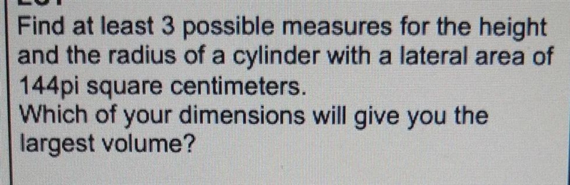 find at least 3 possible measures for the height and the radius of a cylinder with-example-1