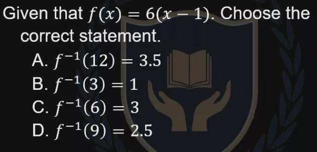 Given that f(x) = 6(x - 1). Choose the correct statement.-example-1