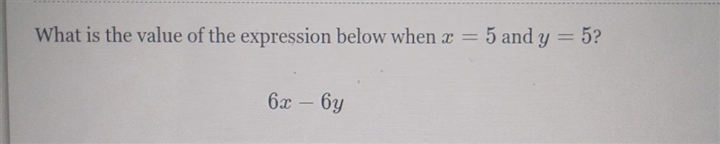 What is the value of the expression below when x = 5 and y 5? 6x — бу-example-1