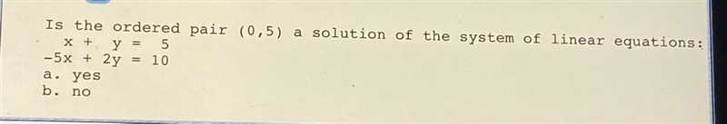 Is the ordered pair (0,5) a solution of the system of linear equations:-example-1