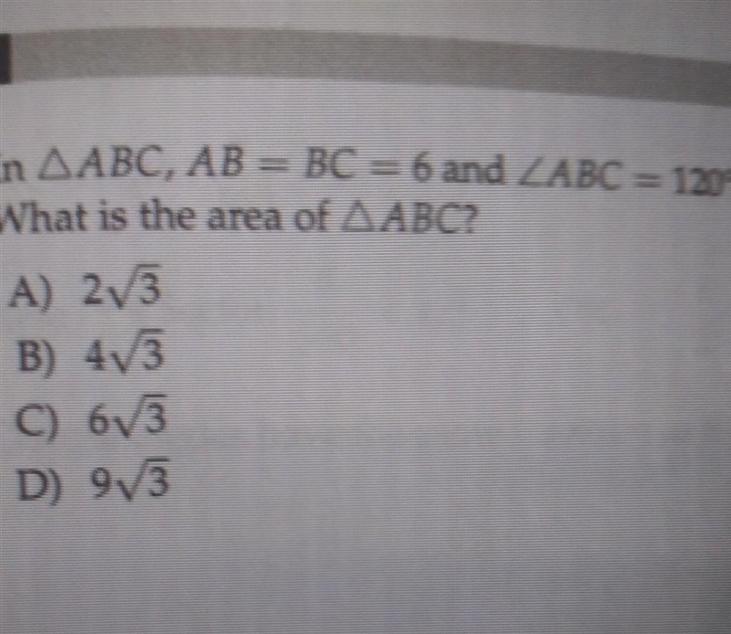 In AABC, AB = BC = 6 and ZABC = 120°. What is the area of AABC? A) 23 B) 473 C) 673 D-example-1