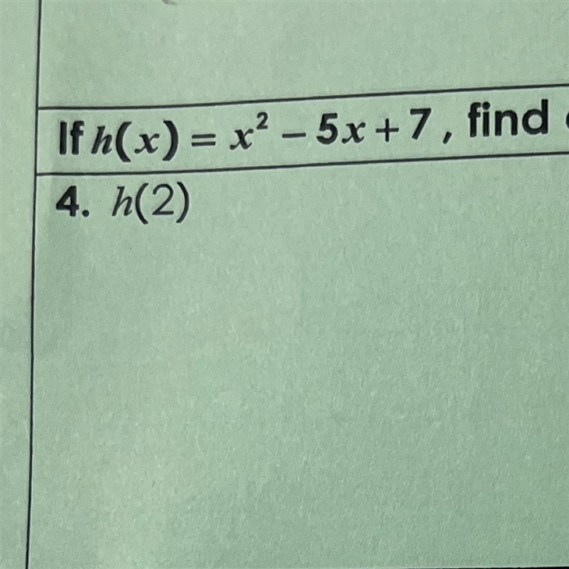 If h(x) = x to the power of 2 - 5x + 7, find each value-example-1