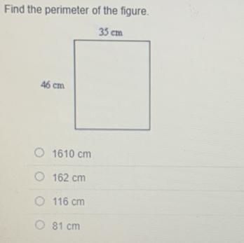 Find the perimeter of the figure. O 1610 cm O162 cm O116 cm O 81 cm-example-1