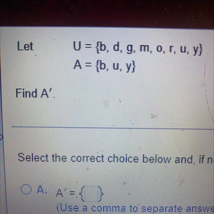 Let. U={b, d, g, m, o, r, u, y} A= {b, u, y}find A’-example-1