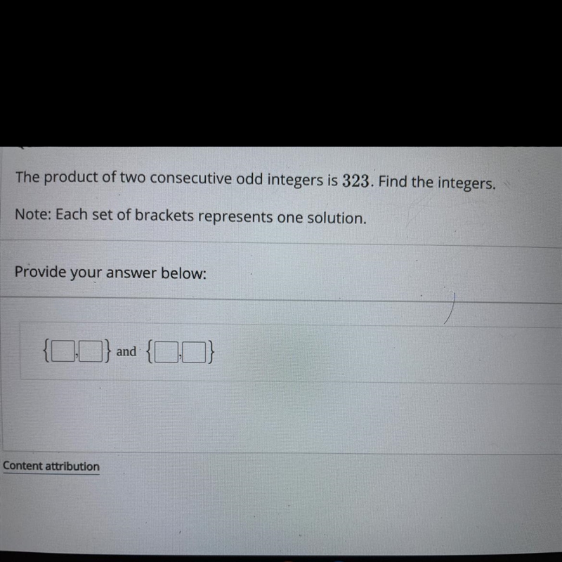 The product of two consecutive odd integers is 323. Find the integers.Note: Each set-example-1