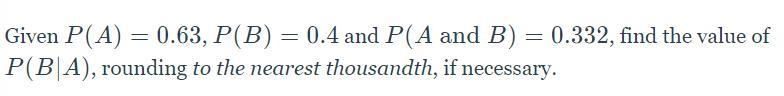 Given P(A)=0.63P(A)=0.63, P(B)=0.4P(B)=0.4 and P(A\text{ and }B)=0.332P(A and B)=0.332, find-example-1