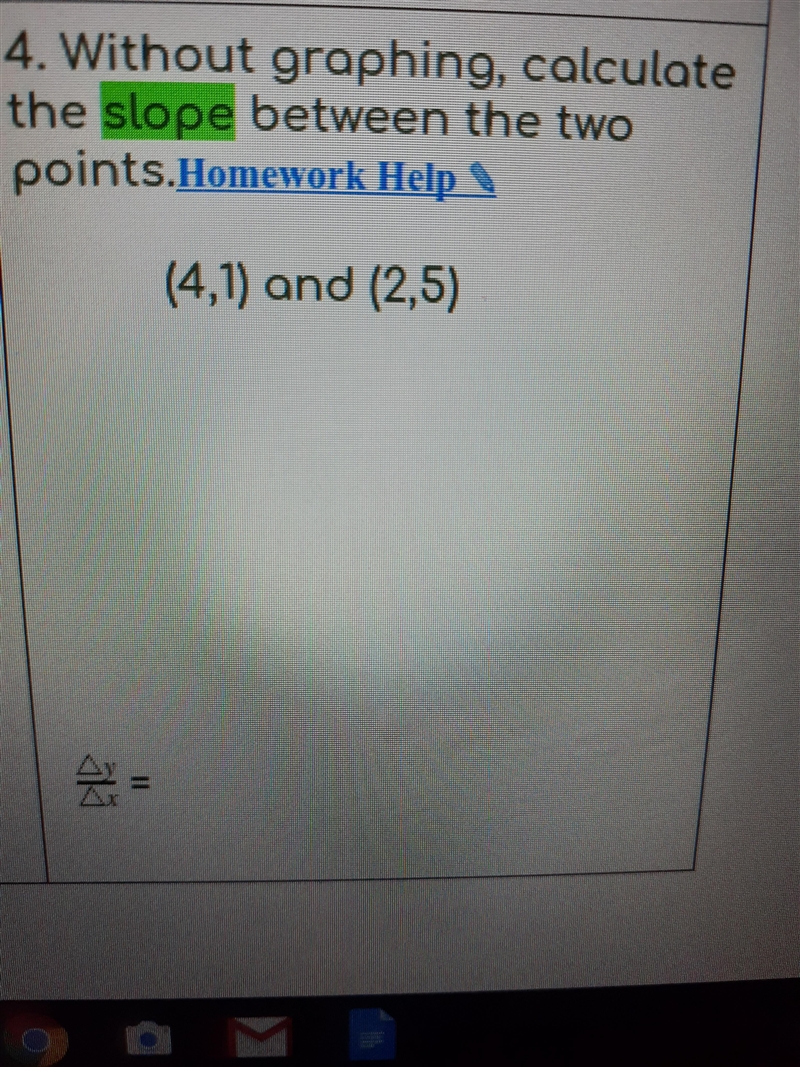 Without graphing , calculate the slope between the two points(4,19 and (2,5)-example-1