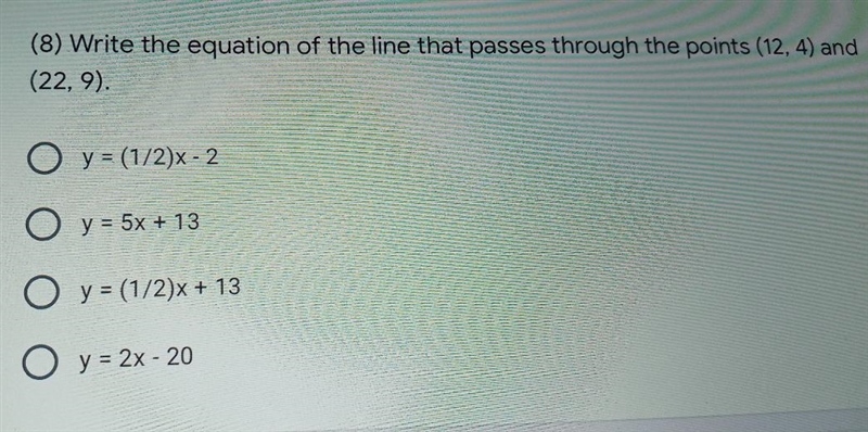 (8) Write the equation of the line that passes through the points (12, 4) and (22,9).-example-1