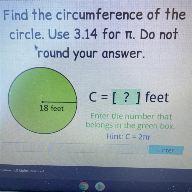 Find the circumference of thecircle. Use 3.14 for ti. Do notround your answer.C = [ ? ] feet-example-1