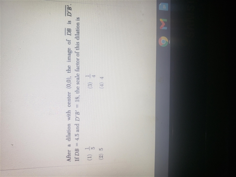 5 } After a dilation with center (0,0), the image of DB is D'B'. I DB = 4.5 and D-example-1