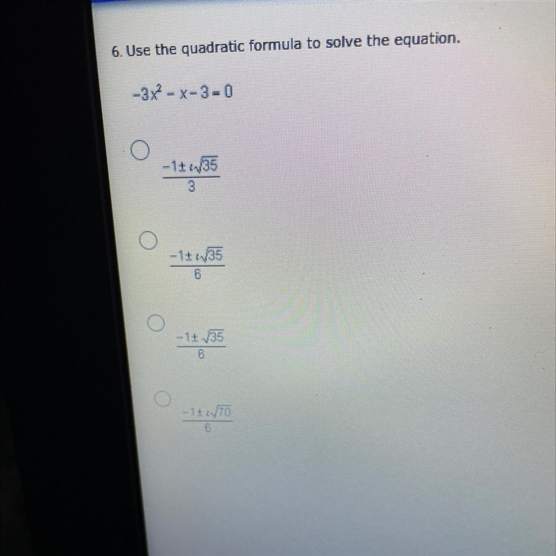 6. Use the quadratic formula to solve the equation.-3x -x-3-0- 121.135-1t35B- 4135-It-example-1