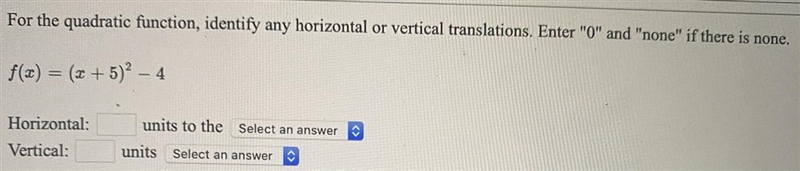 For the quadratic function, identify any horizontal or vertical translations. Enter-example-1