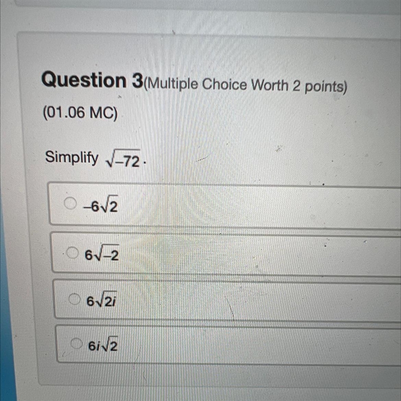 Question 3(Multiple Choice Worth 2 points) (01.06 MC) Simplify √√-72- --6√√2 6√-2 6√√2i-example-1