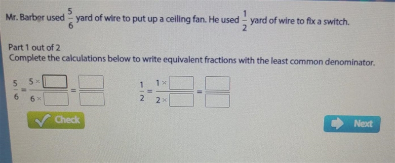 Mr. barber used 5/6 yard of wire to put up a ceiling fan. he used 1/2 yard of wire-example-1