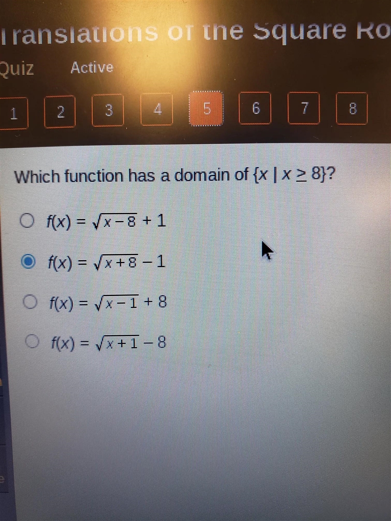 Which function has a domain of x ? O f(x)=√x-8 + 1 x X8 O f(x) = x+8 -1 O f(x) = -1 + 8 1 +8 O-example-1