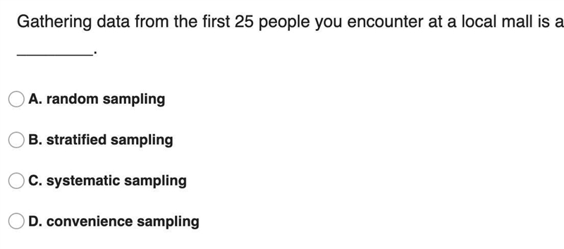 3: Gathering data from the first 25 people you encounter at a local mall is an example-example-1