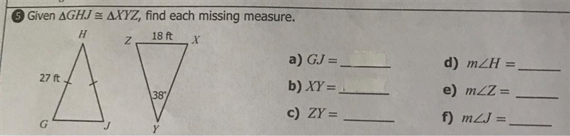 Given AGHJ - AXYZ, find each missing measure.H18 ftzXa) GJ =d) mZH =27 fte) m =38b-example-1