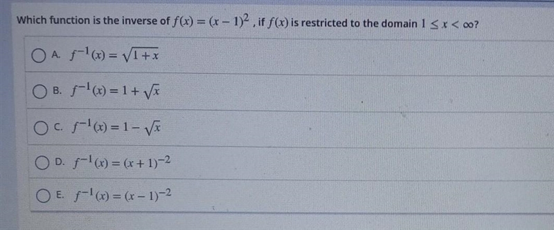 Which function is the inverse of f(x) = (x - 1)^2, if f(x) is restricted to the domain-example-1