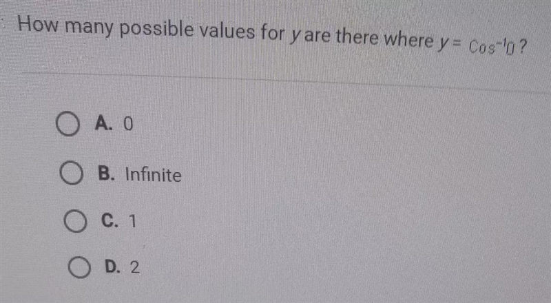 How many possible values for y are there where y = Cos-lo? O A. O Ο. O B. Infinite-example-1