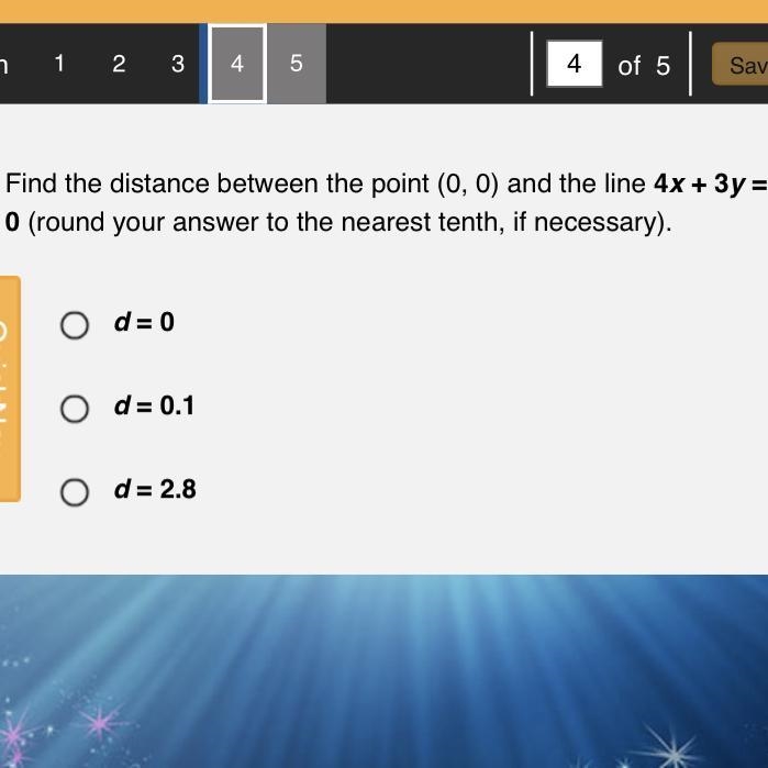 Find the distance between the point (0, 0) and the line 4x + 3y = 0 (round your answer-example-1