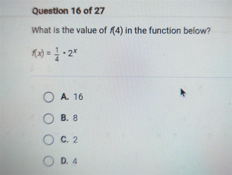 What is the value of f(4) in the function below? f(x) = -1/1·2x A. 16 OB. 8 C. 2 OD-example-1