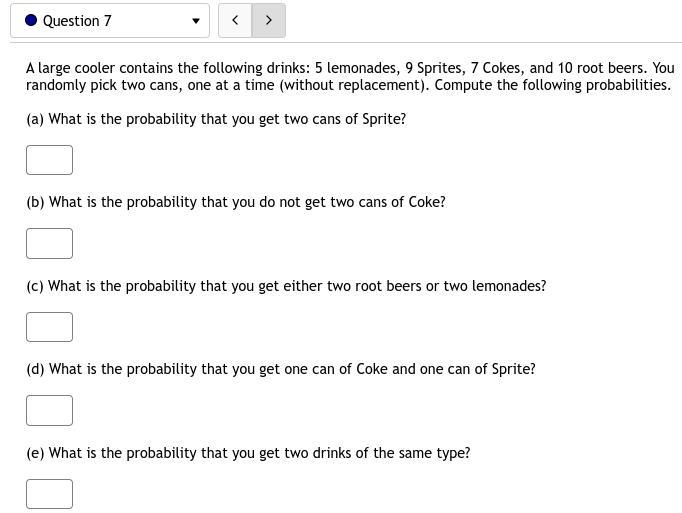 7. A large cooler contains the following drinks: 5 lemonades, 9 Sprites, 7 Cokes, and-example-1