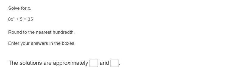 Please help with this problem.Solve for x.8x² + 5 = 35Round to the nearest hundredth-example-1