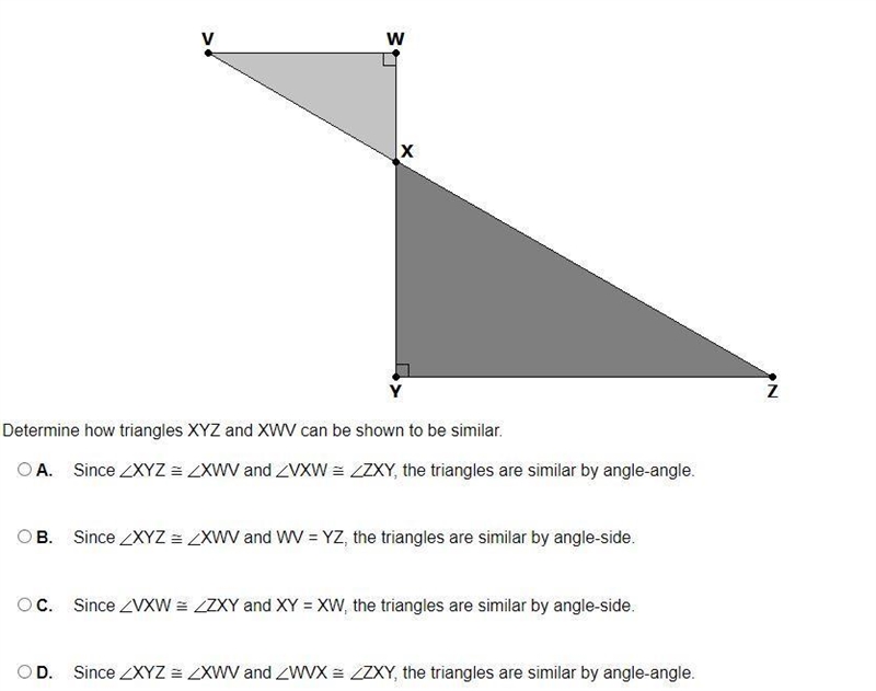 Determine how triangles XYZ and XWV can be shown to be similar. A. Since XYZ XWV and-example-1