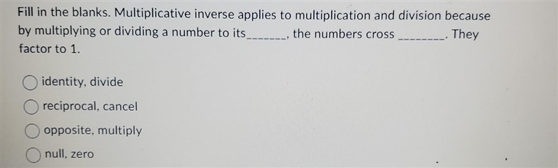 Fill in the blanks. Multiplicative inverse applies to multiplication and division-example-1