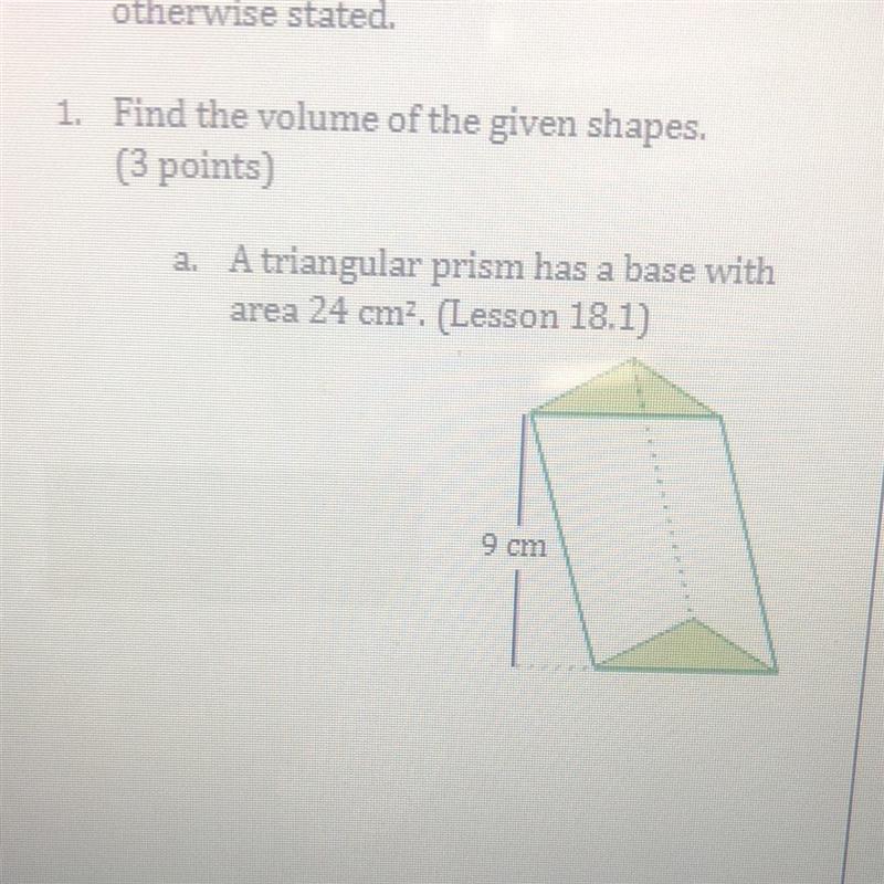 1. Find the volume of the given shapes.(3 points)a. A triangular prism has a base-example-1