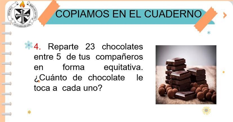 Reporte 23 chocolates entre 5 de tus compañeros en forma equitativa. ¿Cuanto de chocolate-example-1