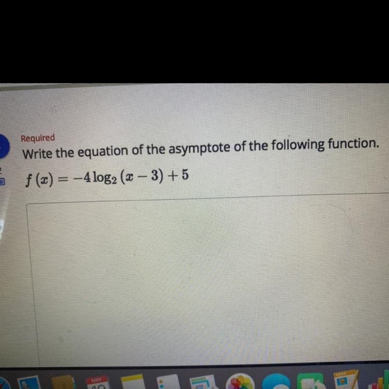 Write the equation of the asymptote of the following function.f(x) = -4 log2 (x - 3) + 5-example-1