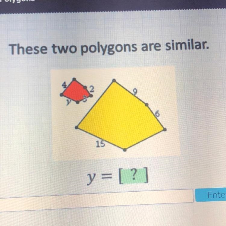 Help i’ll give 5stars! These two polygons are similar. 4 2 3 y 9 6 15 y = [?]-example-1