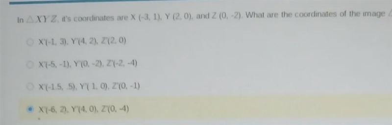 In △ X Y Z, it's coordinates are X (-3, 1), Y (2, 0) and Z (0, -2). What are the coordinates-example-1