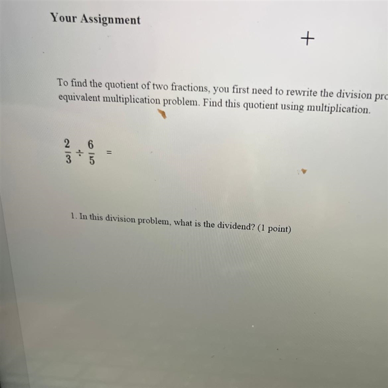 To find the quotient of two fractions, you first need to rewrite the division problem-example-1