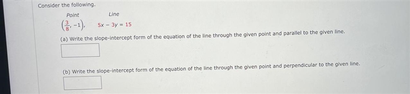 Consider the following Point:(3/8, -1)Line:5x - 3y = 15(Question parts are in photo-example-1